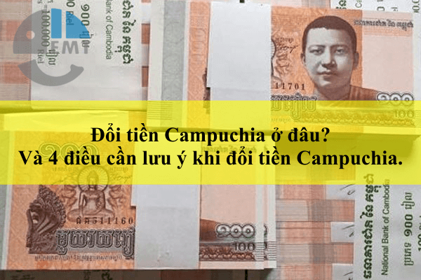 đổi tiền campuchia ở đâu